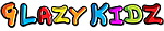 9 Lazy Kidz